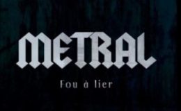 METRAL: Fou à lier